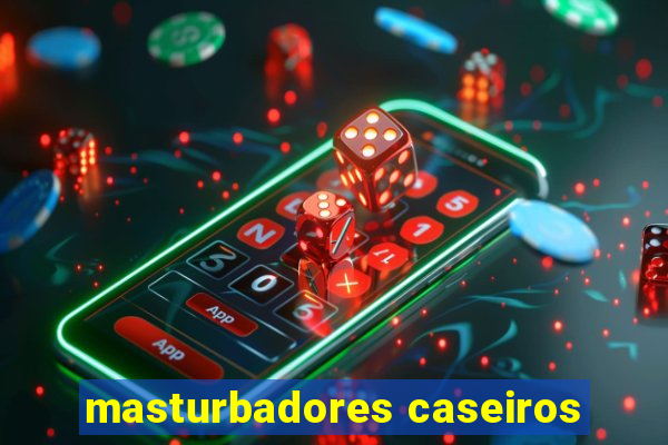 masturbadores caseiros